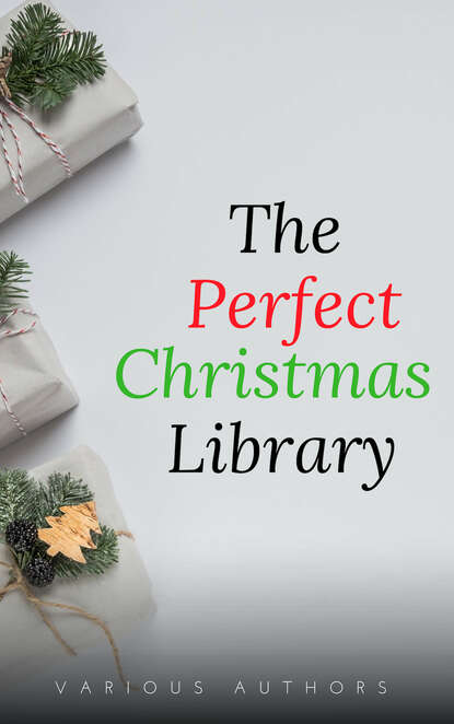 The Perfect Christmas Library: A Christmas Carol, The Cricket on the Hearth, A Christmas Sermon, Twelfth Night...and Many More (200 Stories) — Лаймен Фрэнк Баум