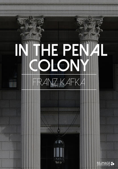 In the Penal Colony — Франц Кафка