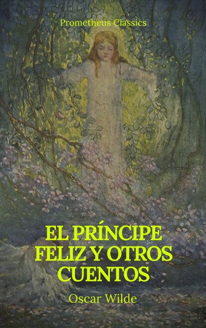 El pr?ncipe feliz y otros cuentos (Prometheus Classics) — Оскар Уайльд