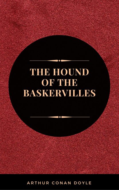 The Hound of the Baskervilles - Артур Конан Дойл