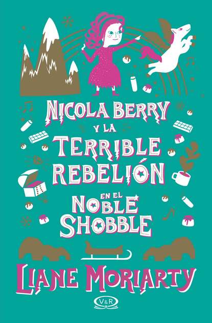 Nicola Berry y la terrible rebeli?n en el Noble Shobble — Лиана Мориарти