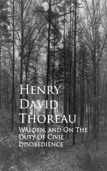 Walden, and On The Duty Of Civil Disobedience — Генри Дэвид Торо