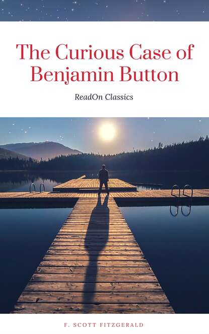 The Curious Case of Benjamin Button (ReadOn Classics) — Фрэнсис Скотт Фицджеральд