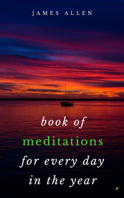 Book of Meditations For Every Day in the Year - Джеймс Аллен