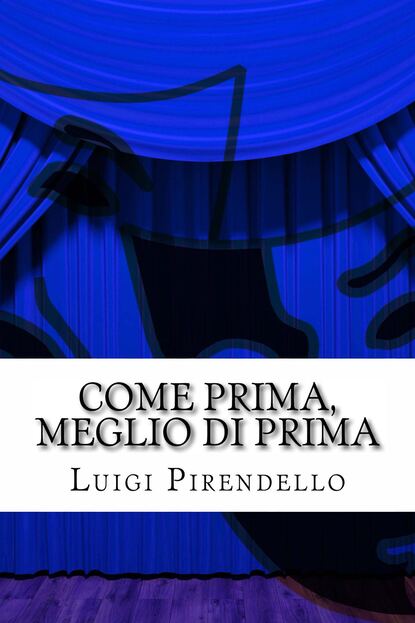 Come prima meglio di prima - Луиджи Пиранделло