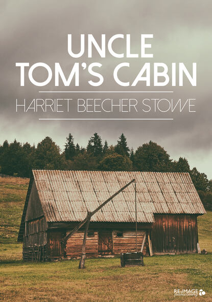 Uncle Tom's Cabin - Гарриет Бичер-Стоу