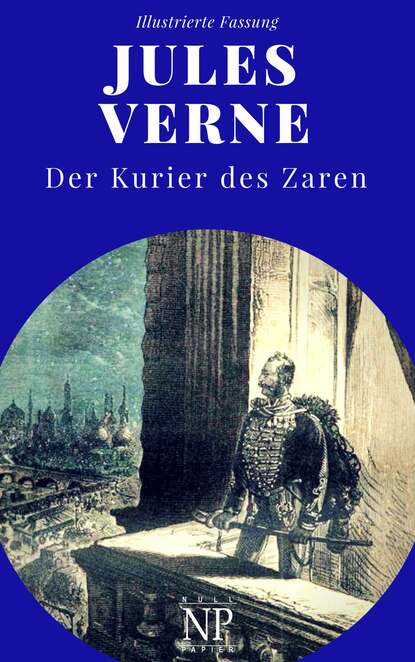 Michael Strogoff - Der Kurier des Zaren — Жюль Верн