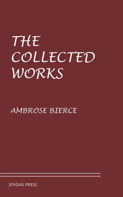 The Collected Works - Амброз Бирс