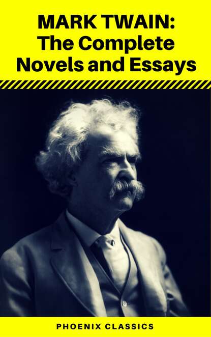 Mark Twain: The Complete Novels and Essays (Phoenix Classics) — Марк Твен