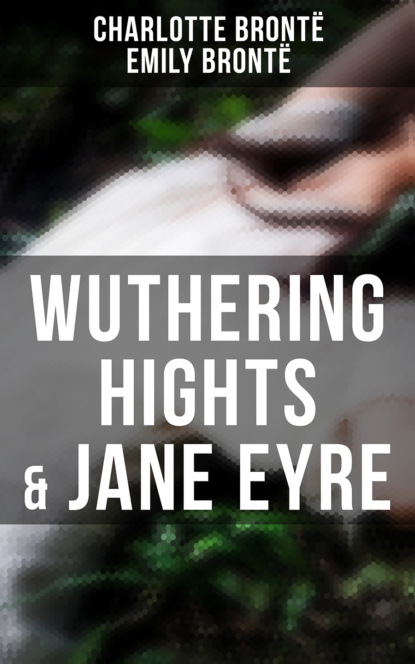 Wuthering Hights & Jane Eyre - Эмили Бронте