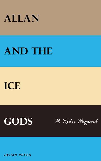 Allan and the Ice Gods — Генри Райдер Хаггард