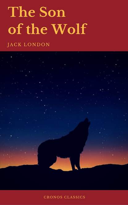 The Son of the Wolf (Cronos Classics) — Джек Лондон