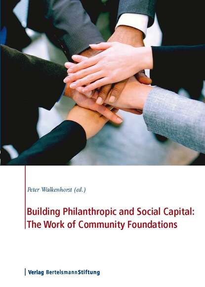 Building Philanthropic and Social Capital: The Work of Community Foundations - Группа авторов