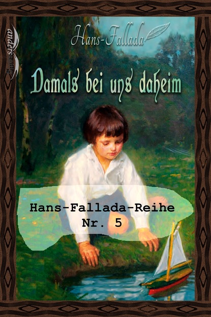 Damals bei uns daheim — Ханс Фаллада