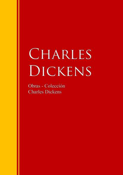 Obras - Colecci?n de Charles Dickens — Чарльз Диккенс