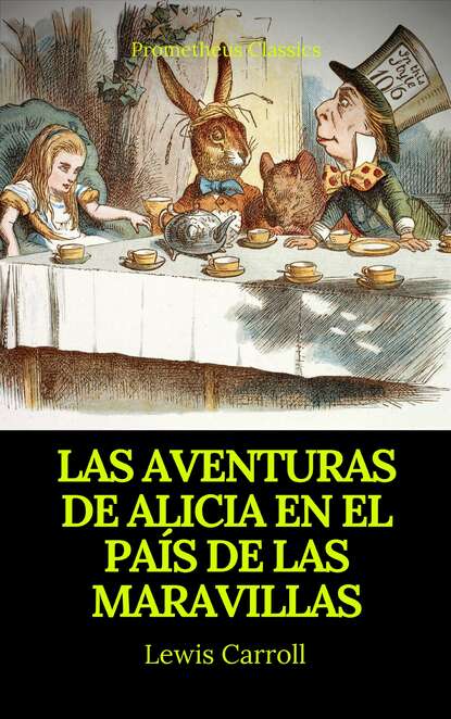 Las aventuras de Alicia en el Pa?s de las Maravillas (Prometheus Classics) — Льюис Кэрролл