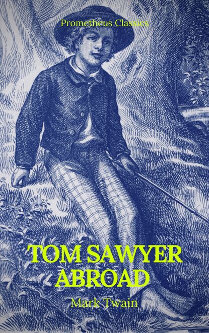 Tom Sawyer Abroad (Prometheus Classics) — Марк Твен