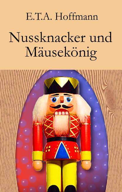 Nussknacker und M?usek?nig — Эрнст Гофман