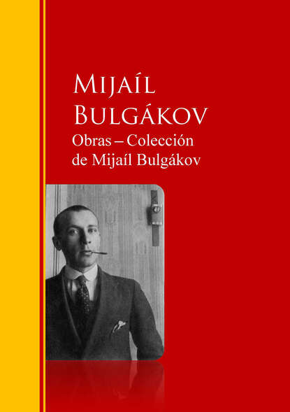 Obras ─ Colecci?n  de Mija?l Bulg?kov — Михаил Булгаков