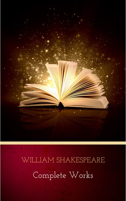 The Complete Works of William Shakespeare — Уильям Шекспир