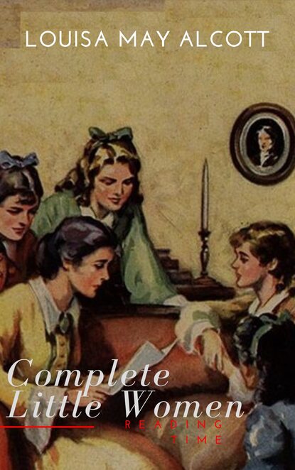 The Complete Little Women: Little Women, Good Wives, Little Men, Jo's Boys - Луиза Мэй Олкотт