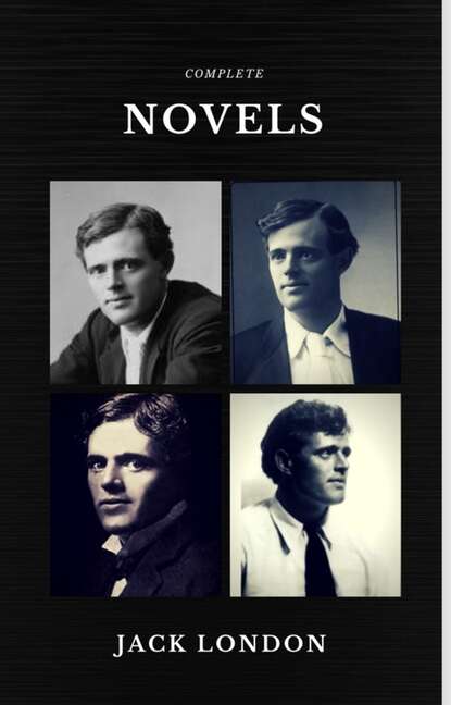 Jack London: The Complete Novels (Quattro Classics) (The Greatest Writers of All Time) - Джек Лондон