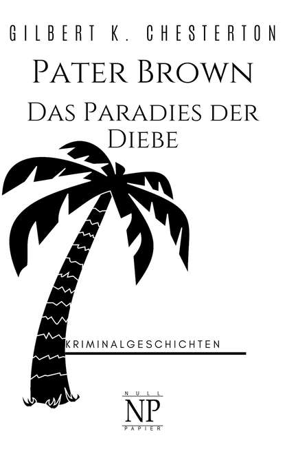 Pater Brown – Das Paradies der Diebe — Гилберт Кит Честертон