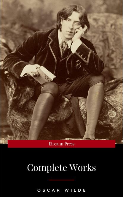 Oscar Wilde: The Complete Collection - Оскар Уайльд