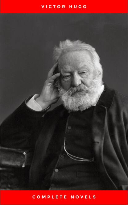 Victor Hugo: The Complete Novels — Виктор Мари Гюго