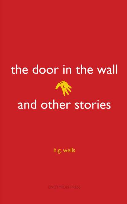 The Door in the Wall and Other Stories - Герберт Уэллс