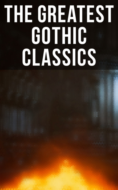 The Greatest Gothic Classics - Фредерик Марриет