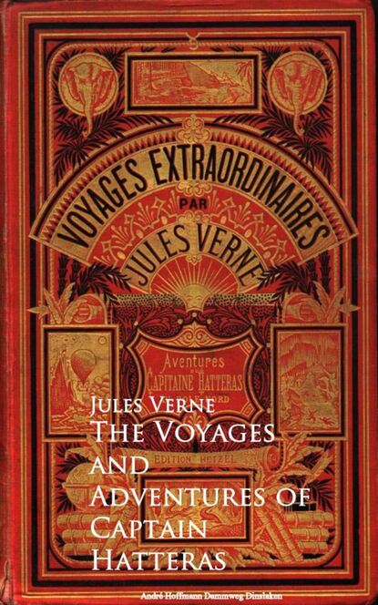 The Voyages and Adventures of Captain Hatteras - Жюль Верн