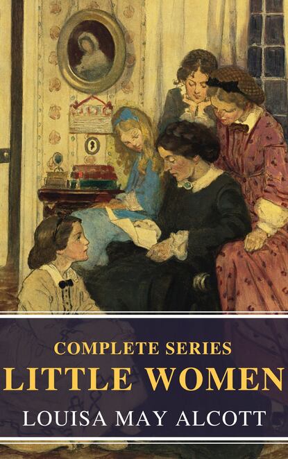 The Complete Little Women - Луиза Мэй Олкотт