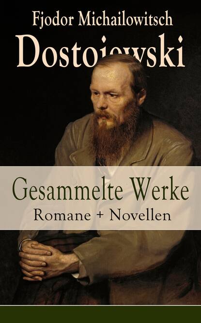 Gesammelte Werke: Romane + Novellen — Федор Достоевский