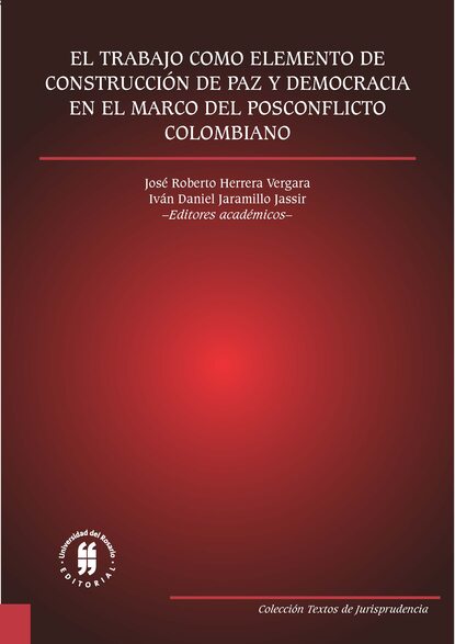 El trabajo como elemento de construcci?n de paz y democracia en el marco del posconflicto colombiano - Группа авторов