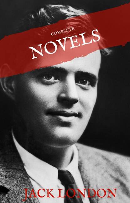 Jack London: The Complete Novels (House of Classics) - Джек Лондон