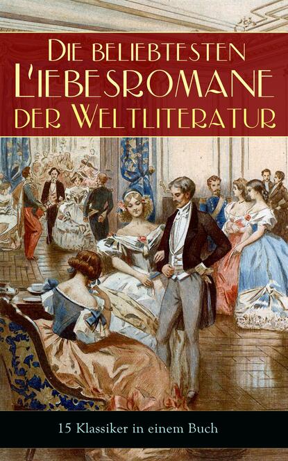 Die beliebtesten Liebesromane der Weltliteratur (15 Klassiker in einem Buch) - Виктор Мари Гюго