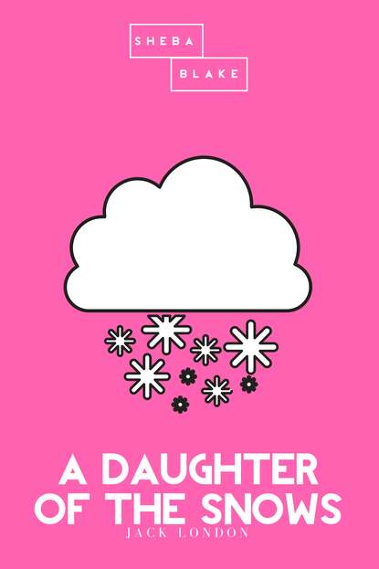 A Daughter of the Snows | The Pink Classic — Джек Лондон