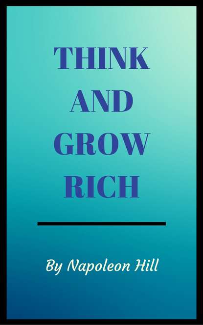 Think And Grow Rich — Наполеон Хилл