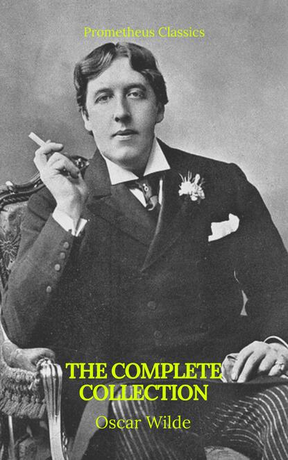 Oscar Wilde: The Complete Collection - Оскар Уайльд