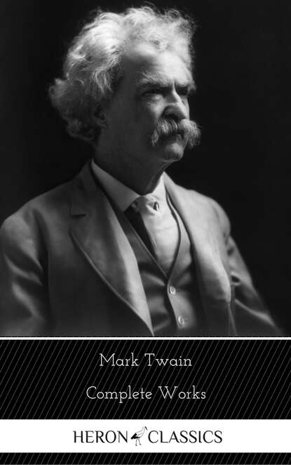 Mark Twain: The Complete Works (Heron Classics) — Марк Твен