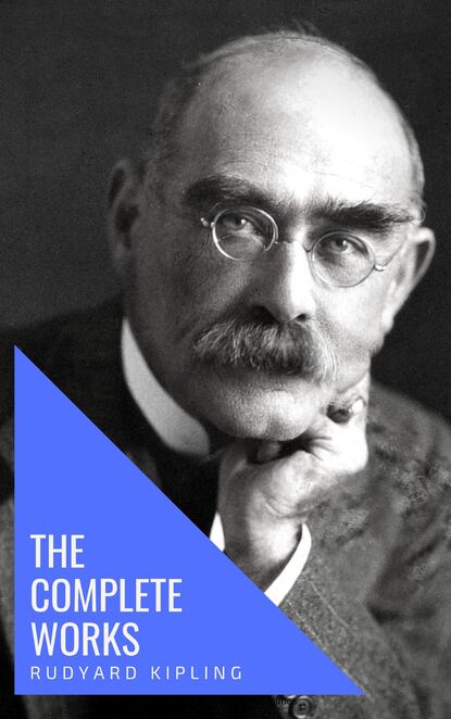 The Complete Works of Rudyard Kipling - Редьярд Джозеф Киплинг