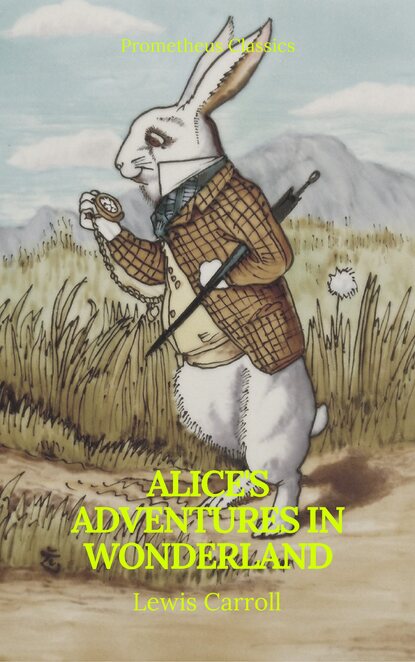 Alice's Adventures in Wonderland (Best Navigation, Active TOC) (Prometheus Classics) — Льюис Кэрролл