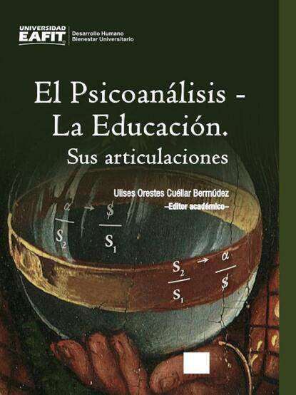 El Psicoan?lisis – La Educaci?n. Sus articulaciones - Группа авторов