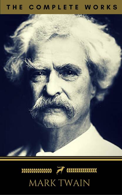 Mark Twain: The Complete Works (Golden Deer Classics) — Марк Твен