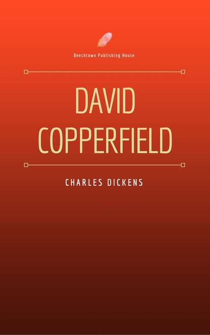 David Copperfield (Beechtown Publishing House) — Чарльз Диккенс