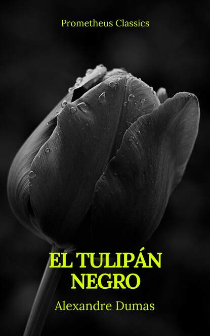 El tulip?n negro (Prometheus Classics) - Александр Дюма