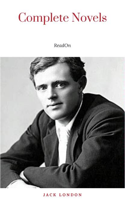 Jack London: Complete and Unabridged Six Novels - Джек Лондон