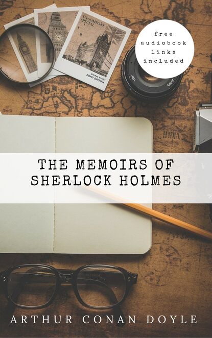 Arthur Conan Doyle: The Memoirs of Sherlock Holmes  (The Sherlock Holmes novels and stories #4) — Артур Конан Дойл