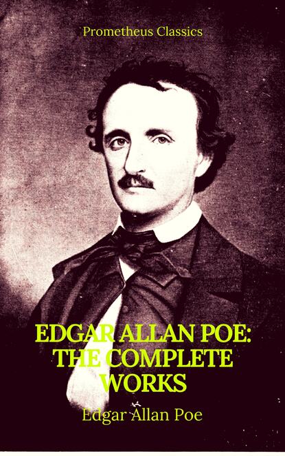 Edgar Allan Poe: Complete Works (Best Navigation, Active TOC)(Prometheus Classics) — Эдгар Аллан По